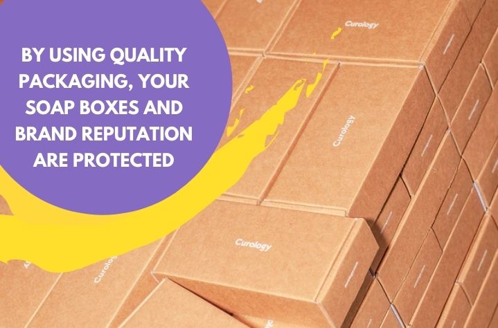 By Using Quality Packaging, Your Soap Boxes and Brand Reputation are Protected