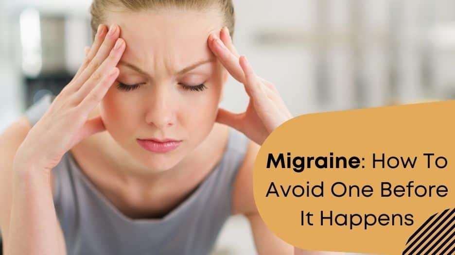 Migraine: How To Avoid One Before It Happens