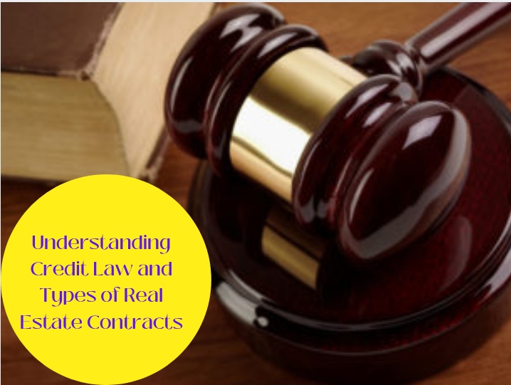 Understanding Credit Law and Types of Real Estate Contracts