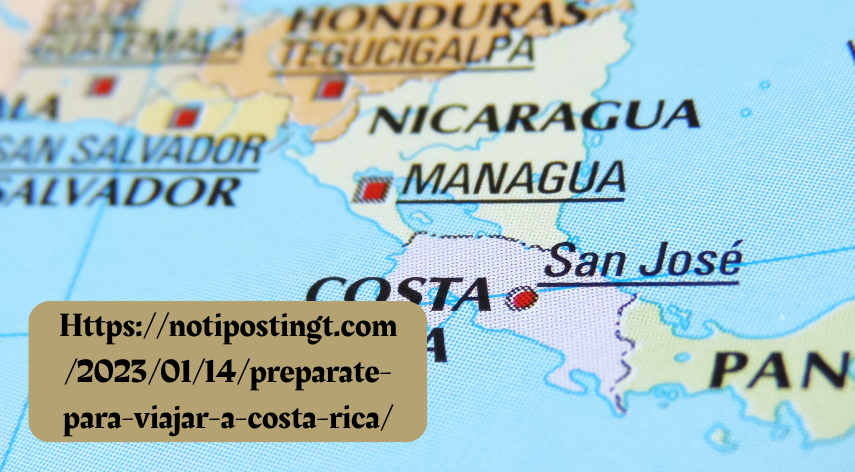 Https://notipostingt.com/2023/01/14/preparate-para-viajar-a-costa-rica/